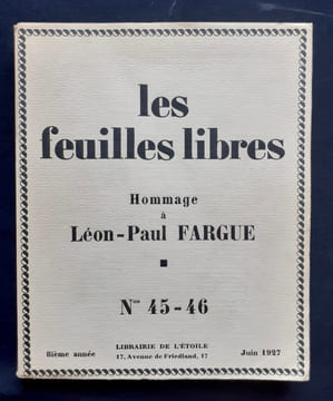 Hommage à Léon-Paul Fargue. Les Feuilles libres, N°45-46. Juin 1927. FARGUE (Léon-Paul). MAN RAY. KLEE (Paul). APOLLINAIRE (Guillaume). PROUST ...