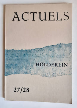 Actuels: n°27/28, décembre 1984. Hölderlin.. BENEZET (Mathieu). BOURG (Lionel). BAILLY (Jean-Christophe). FREDRIKSON (Lars). LAUPIN (Patrick). DURIF ...