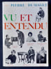 Vu et entendu. . DUMAYET (Pierre). GIACOMETTI (Alberto). SAGAN (Fran&ccedil;oise). MILLER (Henry). 