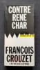 Contre Ren&eacute; Char. . CROUZET (Fran&ccedil;ois). CHAR (Ren&eacute;). 