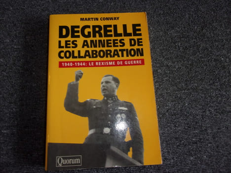 DEGRELLE . Les années de collaboration. 1940 1944: le rexisme de guerre. CONWAY Martin