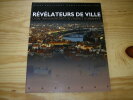 REVELATEURS DE VILLE ñ Lyon, travaux rÈcents de l'agence d'urbanisme. GRAS Pierre ñ JAUBERT Albert ñ GUY FranÁois