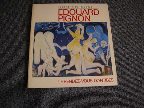 Edouard Pignon. Génése d'un tableau. Le rendez vous d'Antibes. PIGNON Edouard