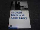 LE DESTIN FABULEUX DE SACHA GUITRY. DANEL Jean pierre