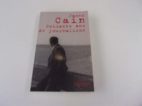 SOIXANTE ANS DE JOURNALISME. CAIN James