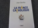 LA FRANCE CATHOLIQUE. SEVILLIA Jean