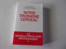 NOTRE TROISIEME CERVEAU. OUGHOURLIAN Jean Michel