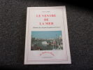 LE VENTRE LA MER. Histoire des 50 ports de pÍche de France. CARRE Pierre