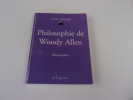 PHILOSOPHIE DE WOODY ALLEN. QUILLIOT Roland