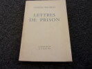 LETTRES DE PRISON . 8 Septembre 1944 . 16 Novembre 1952. MAURRAS Charles