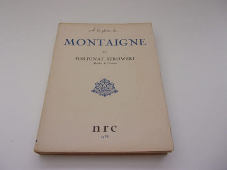 A LA GLOIRE DE MONTAIGNE. Sa vie publique et privée. STROWSKI Fortunat