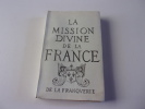 LA MISSION DIVINE DE LA FRANCE. DE LA FRANQUERIE
