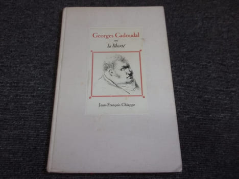 GEORGES CADOUDAL ou la liberté. CHIAPPE Jean Francois
