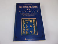 ORIENTALISME ET LINGUISTIQUE. Introduction aux principales langues continentales de l' extrême orient