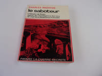 LE SABOTEUR. Histoire de Robin agent de l'intelligence service et chef de la resistance française