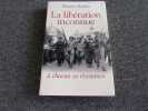 LA LIBERATION INCONNUE. A chacun sa resistance. RAJSFUS Maurice