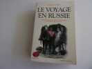 LE VOYAGE EN RUSSIE. Anthologie des voyageurs franÁais aux XIII  et XIX  siËcles. DE GREVE Claude