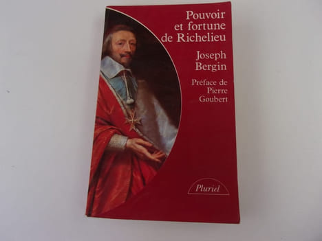 POUVOIR ET FORTUNE DE RICHELIEU. BERGIN Joseph