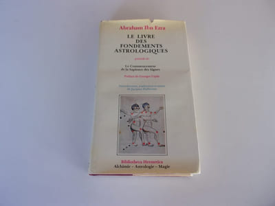 LE LIVRE DES FONDEMENTS ASTROLOGIQUES précédé de LE COMMENCEMENT DE LA SAPIENCE DES SIGNES