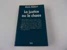 LA JUSTICE ET LE CHAOS. ROBERT Denis