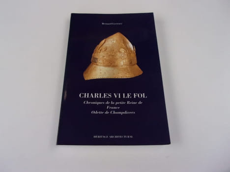 CHARLES VI LE FOL. Chroniques de la petite reine de France Odette de Champdivers. LYONNET Bernard
