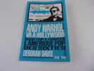 ANDY WARHOL VA A HOLLYWOOD. Road trip &agrave; travers l'Am&eacute;rique pop des sixties. DAVIS Deborah