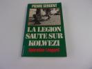 LA LEGION SAUTE SUR KOLWEZI. Opération léopard. SERGENT Pierre