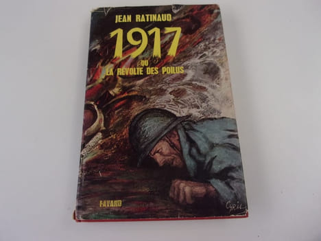 1917 OU LA REVOLTE DES POILUS. RATINAUD Jean