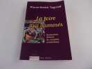 LA FOIRE AUX ILLUMINES. Esoterisme, théorie du complot, extrémisme. TAGUIEFF Pierre André