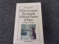 DE L'ART ET LA MANIERE D'ACCOMODER LES HEROS DE L'HISTOIRE DE FRANCE. De Vercingetorix à la révolution