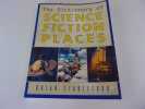 THE DICTIONARY OF SCIENCE FICTION PLACES. STABLEFORD Brian