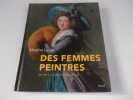 DES FEMMES PEINTRES. Du XV à l'aube du XX siècle. LACAS Martine