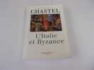 L'ITALIE ET BYZANCE. CHASTEL André
