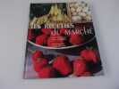 LES RECETTES DU MARCHE. TRDREW Sylvie  textes et recettes. MARTIN André; photos