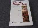 L'ART DU MOYEN AGE. Occident  Byzance  Islam. CAILLET Jean Pierre . Sous la direction de