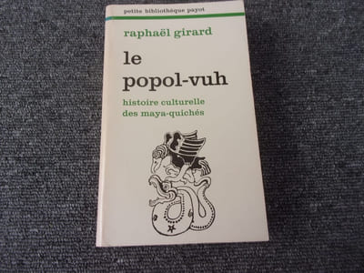 LE POPOL VUH. Histoire culturelle des Maya quiché