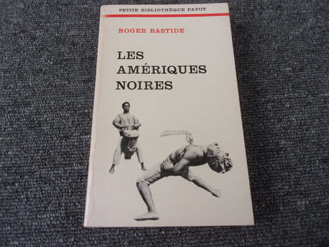 LES AMERIQUES NOIRES. Les civilisations africaines dans le nouveau monde. BASTIDE Roger