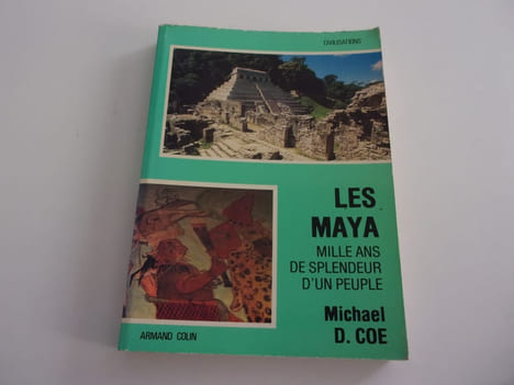 LES MAYA. Mille ans de splendeur d'un peuple. COE Daniel