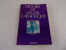 HISTOIRE DE L'EGLISE CATHOLIQUE. PIERRARD Pierre