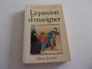 LA PSSION D'ENSEIGNER. JEAN Georges 