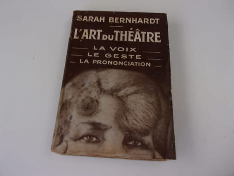 L'ART DU THEATRE. La voix. Le geste. La prononciation. BERNARDT Sarah
