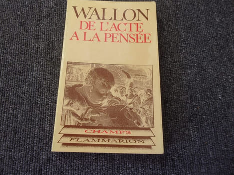 DE L'ACTE A LA PENSEE.. WALLON Henri