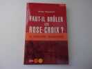 FAUT IL BRULER LES ROSE CROIX? La nouvelle iquisition. TOUSSAINT Serge