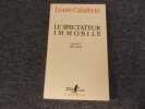 LE SPECTATEUR IMMOBILE. Carnets IV. 1978  1979. CALAFERTE Louis