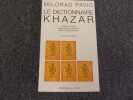 LE DICTIONNAIRE KHAZAR. Version androgyne. PAVIC Milorad