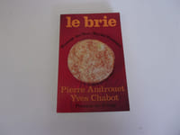 LE BRIE . Fromage des rois, roi des fromages