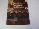 BORDEAUX VIGNOBLE MILLENAIRE. AUBION Gerard  LAVAUD Sandrine  ROUDIE Philippe (textes) BEGUERIE Alain ( photographies)