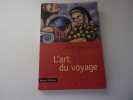 L'ART DU VOYAGE. CHESNEAUX Jean