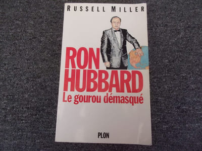 RON HUBBARD . Le gourou démasqué