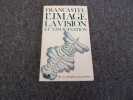 L'IMAGE LA VISION et l'imagination. L'objet filmique et l'objet plastique. FANCASTEL Pierre